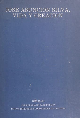 Portada de José Asunción Silva, vida y creación