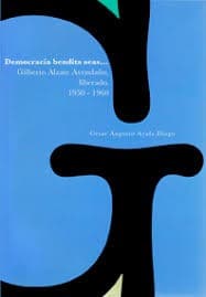 Portada de DEMOCRACIA BENDITA SEAS... GILBERTO ALZATE AVENDAÑO, LIBERADO. 1950-1960