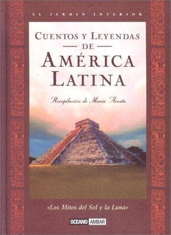 Portada de Cuentos y Leyendas de America Latina : Los Mitos del Sol y la Luna / Stories And Legends Of Latin America