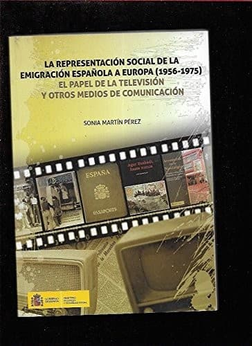 Portada de La representación social de la emigración española a Europa . El papel de la televisión y otros medios de comunicación