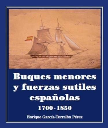 Portada de BUQUES MENORES Y FUERZAS SUTILES ESPAÑOLAS 1700-1850