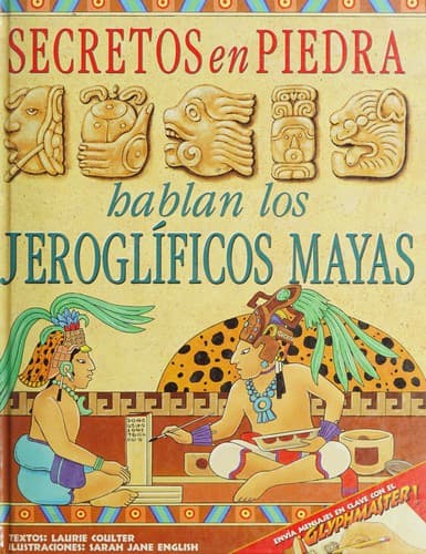 Portada de Secretos En Piedra Hablan Los Jeroglificos Mayas