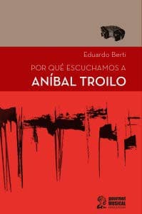 Portada de PORQUE ESCUCHAMOS A ANIBAL TROILO
