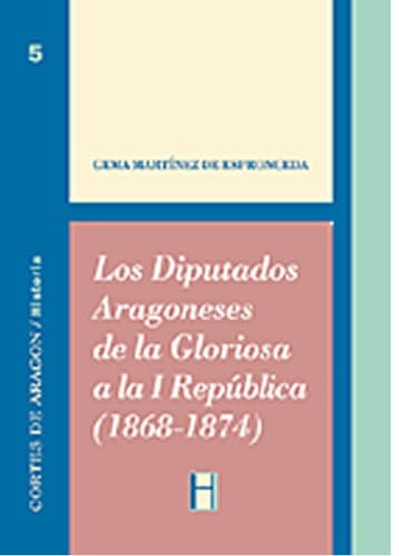 Portada de Los diputados aragoneses de la Gloriosa a la I República, 1868-1874