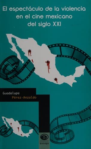 Portada de El espectáculo de la violencia en el cine mexicano del siglo XXI