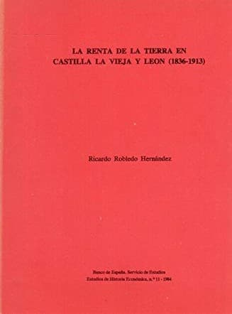 Portada de La renta de la tierra en Castilla la Vieja y León (1836-1913)