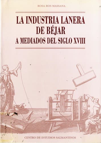 Portada de La Industria lanera de Béjar a mediados del siglo XVIII