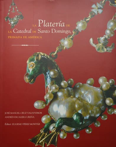 Portada de La platería de la Catedral de Santo Domingo, primada de América