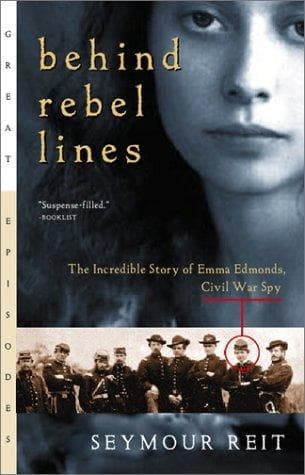 Portada de Behind rebel lines : the incredible story of Emma Edmonds, Civil War spy