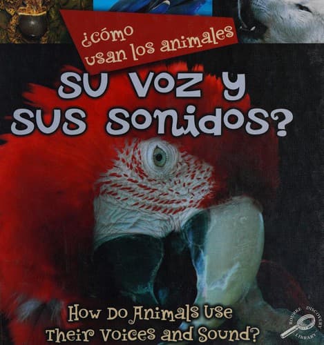 Portada de Como Usan Los Animales Su Voz Y Sus Sonidos?/ How Do Animals Use Their Voices and Sound? (Como Usan Los Animales/ How Do Animals Use)