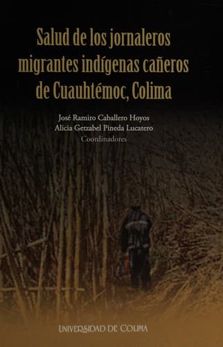 Portada de Salud de los jornaleros migrantes indígenas cañeros de Cuauhtémoc, Colima