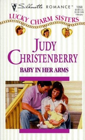 Portada de Baby In Her Arms (Lucky Charm Sisters) (Silhouette Romance, 1350)