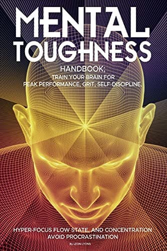 Portada de Mental Toughness Handbook; Train Your Brain For Peak Performance, Grit, Self-Discipline, Hyper-Focus Flow State, and Concentration, Avoid Procrastination
