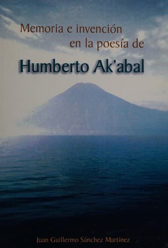 Portada de Memoria e invención en la poesía de Humberto Ak'abal