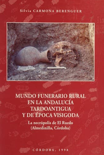 Portada de Mundo funerario rural en la Andalucía tardoantigua y de época visigoda