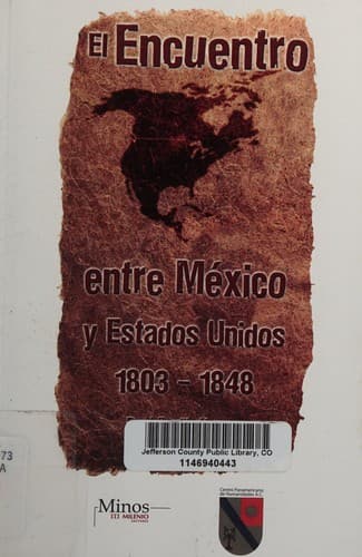 Portada de El encuentro entre México y Estados Unidos, 1803-1848