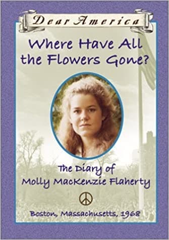 Portada de Where Have All the Flowers Gone?: The Diary of Molly MacKenzie Flaherty (Dear America)