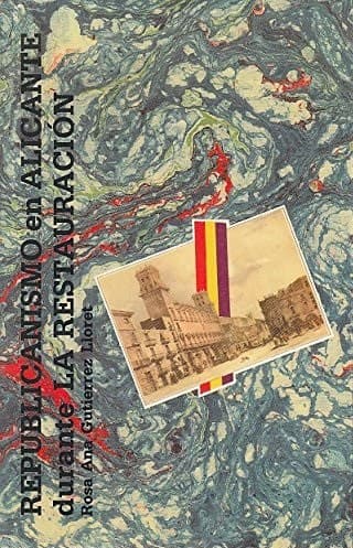 Portada de El republicanismo en Alicante durante la Restauración, 1875-1895