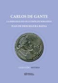 Portada de Carlos de Gante, la hispanización de un príncipe Borgoñón