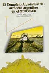 Portada de El complejo agroindustrial arrocero argentino en el MERCOSUR