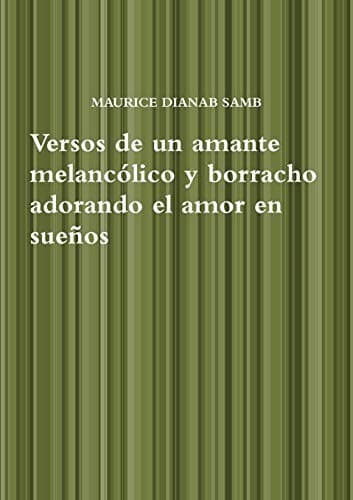 Portada de Versos de un Amante Melancolico y Borracho Adorando el Amor en Suenos