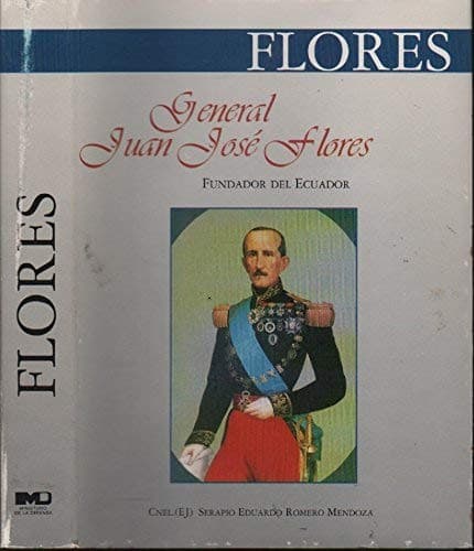 Portada de General Juan José Flores, fundador del Ecuador