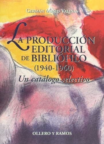 Portada de La producción editorial de bibliófilo, 1940-1960