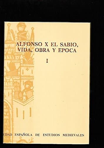Portada de Alfonso X el Sabio, vida, obra y época