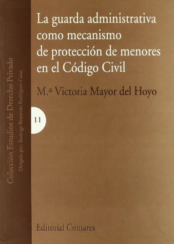 Portada de La guarda administrativa como mecanismo de protección de menores en el Código civil