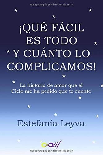 Portada de ¡Qué Fácil Es Todo y Cuánto lo Complicamos!