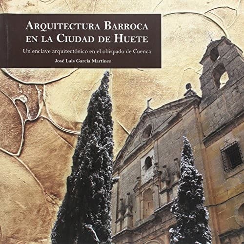 Portada de Arquitectura Barroca en la Ciudad de Huete