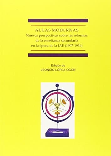 Portada de Aulas modernas. Nuevas perspectivas sobre las reformas de la enseñanza secundaria en la época de la JAE