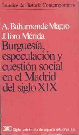 Portada de Burguesía, especulación y cuestión social en el Madrid del siglo XIX