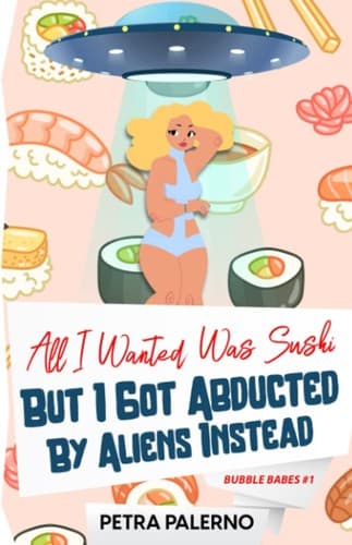 Portada de All I Wanted Was Sushi but I Got Abducted by Aliens Instead
