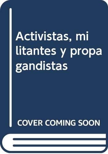 Portada de Activistas, militantes y propagandistas