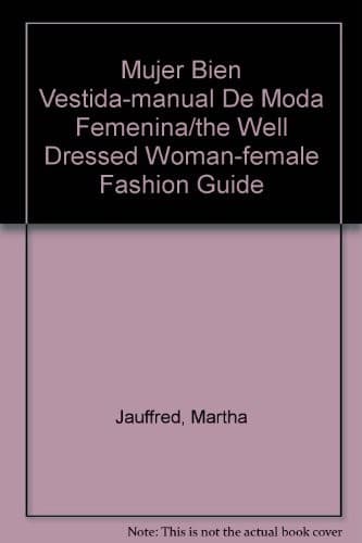 Portada de Mujer Bien Vestida-manual De Moda Femenina/the Well Dressed Woman-female Fashion Guide