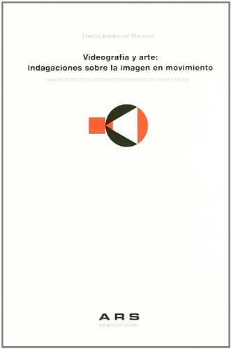 Portada de Videografía y arte : indagaciones sobre la imagen en movimiento.