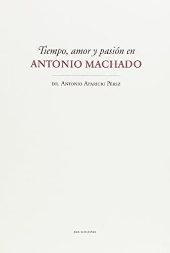 Portada de Tiempo, amor y pasión en Antonio Machado