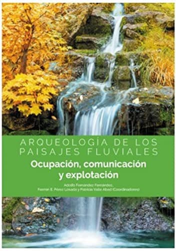 Portada de Arqueología de los paisajes fluviales