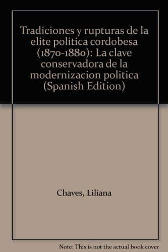 Portada de Tradiciones y rupturas de la élite política cordobesa (1870-1880)