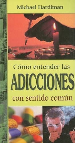 Portada de Como Entender Las Adicciones Con Sentido Comun
