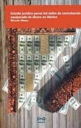 Portada de Estudio jurídico-penal del delito de contrabando equiparado de dinero en México