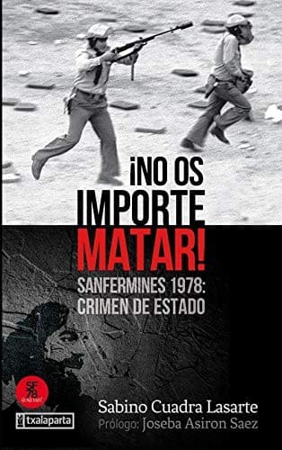 Portada de ¡No os importe matar! : Sanfermines 1978