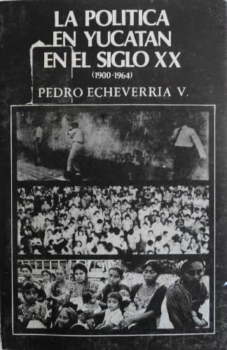 Portada de La política en Yucatán en el siglo XX, 1900-1964