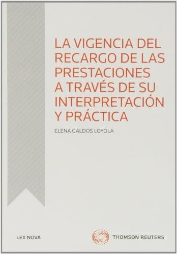 Portada de La vigencia del recargo de prestaciones a través de su interpretación y práctica