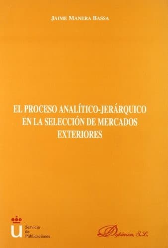 Portada de El proceso analítico-jerárquico en la selección de mercados exteriores