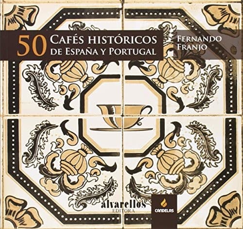 Portada de 50 CAFÉS HISTÓRICOS DE ESPAÑA Y PORTUGAL