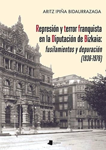 Portada de Represiãn y terror franquista en la Diputaciãn de Bizkaia