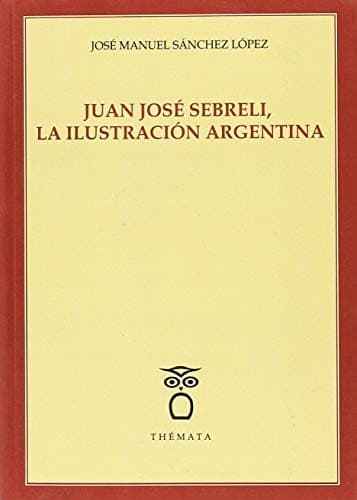 Portada de Juan José Sebreli, la ilustración argentina.