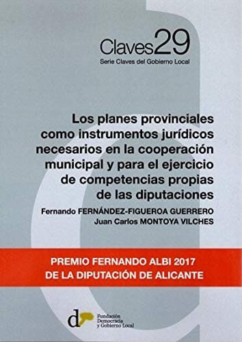 Portada de LOS PLANES PROVINCIALES COMO INSTRUMENTOS JURÍDICOS NECESARIOS EN LA COOPERACIÓN MUNICIPAL Y PARA EL EJERCICIO DE COMPETENCIAS PROPIAS DE LAS ... Claves del Gobierno Local)